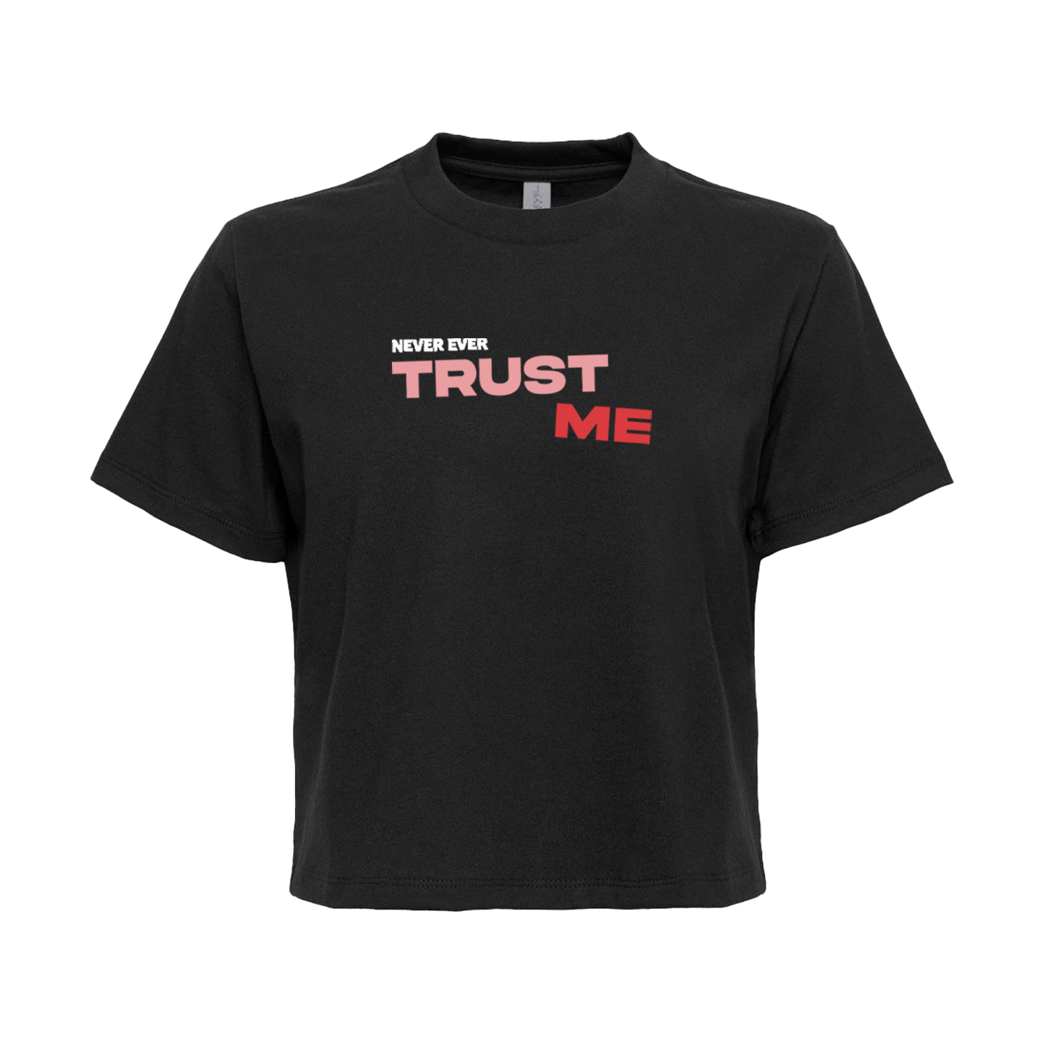 Trust Me: Never Ever Ladies Boxy T-Shirt