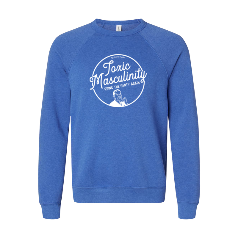 Toxic Masculinity Crewneck