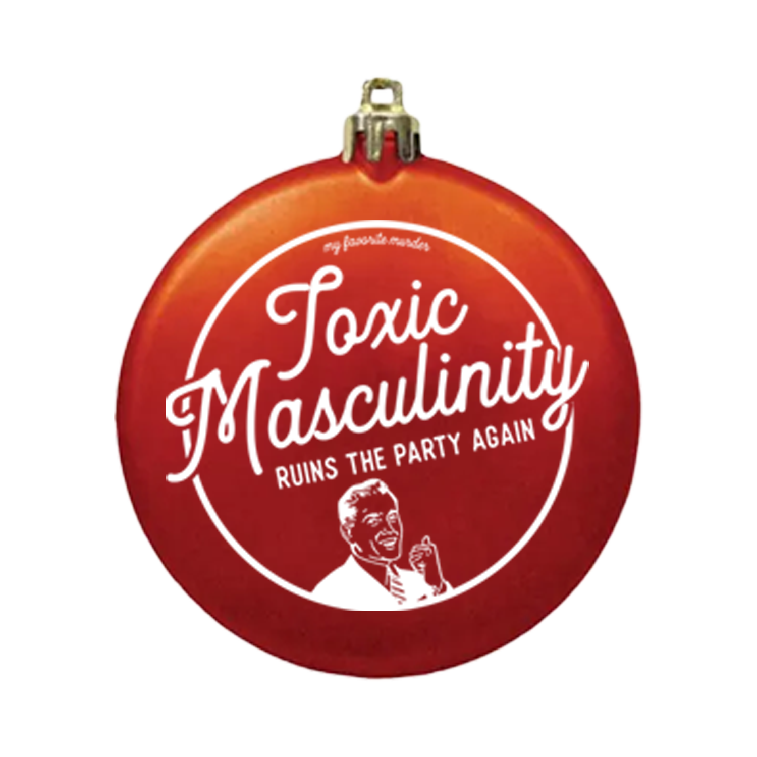 Toxic Masculinity Holiday Ornament