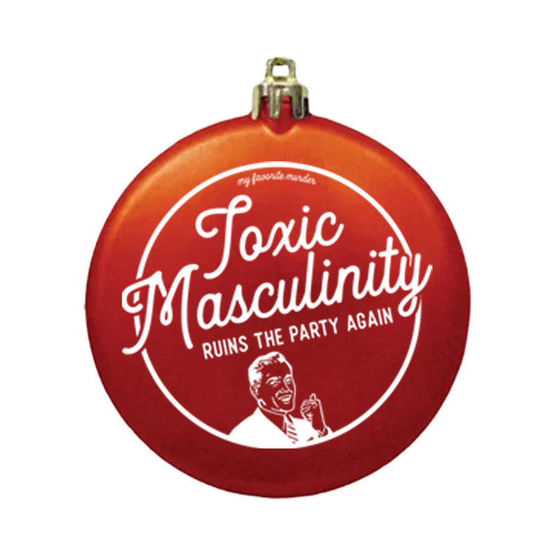 Toxic Masculinity Holiday Ornament