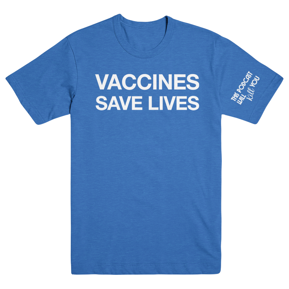 This Podcast Will Kill You Vaccines T-Shirt