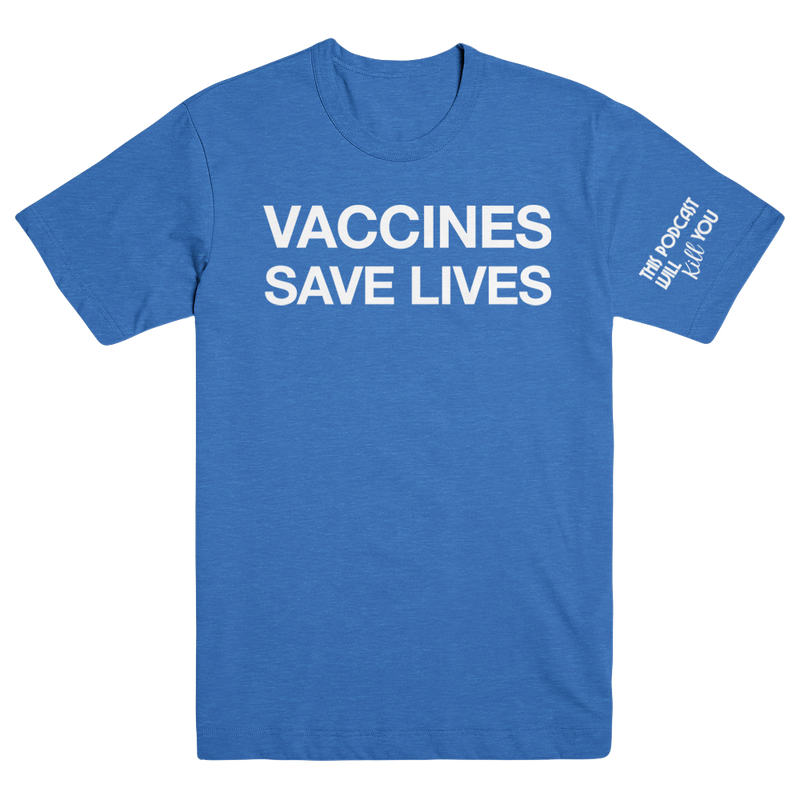 This Podcast Will Kill You Vaccines T-Shirt