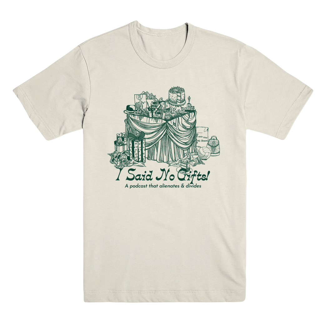 I Said No Gifts Alienating & Divisive T-Shirt