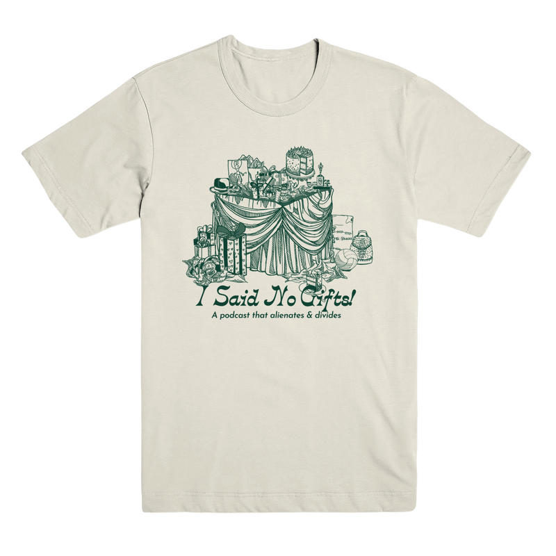 I Said No Gifts Alienating & Divisive T-Shirt