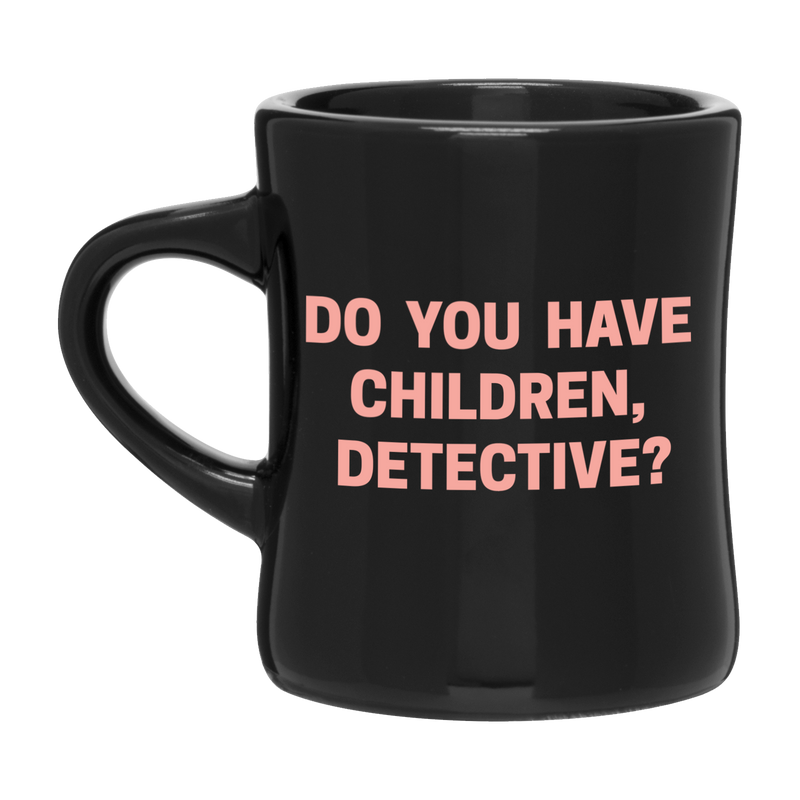 That's Messed Up: Do You Have Children Detective? Coffee Mug