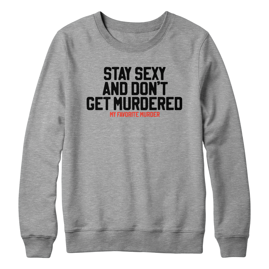 Stay Sexy Crewneck Sweatshirt