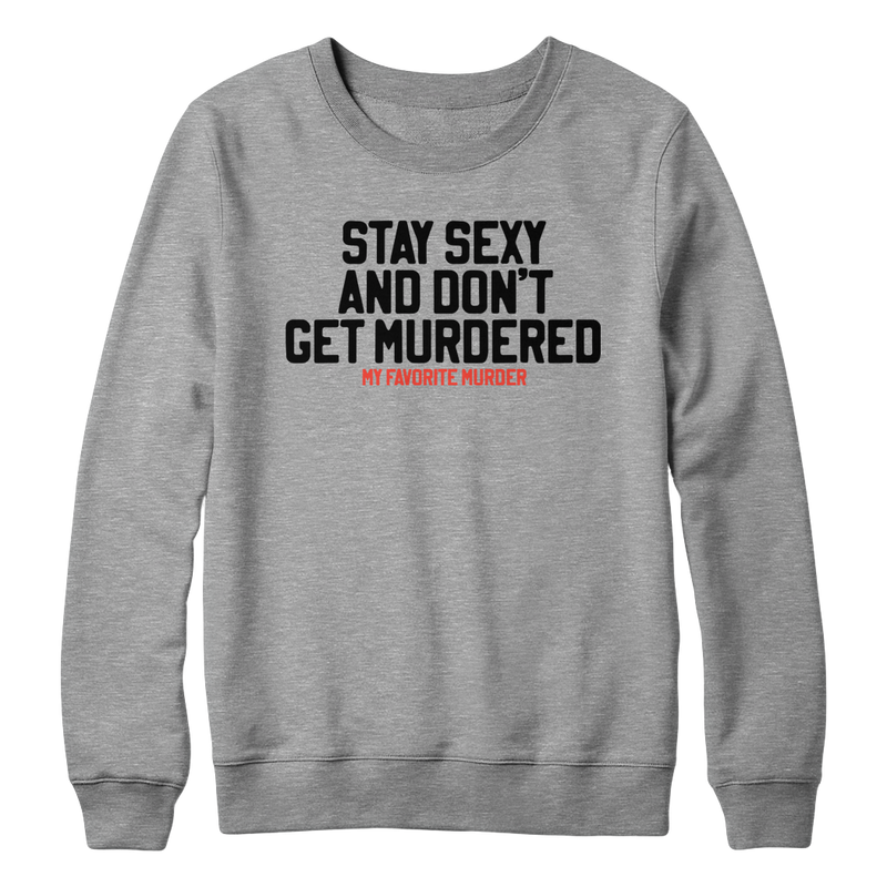 Stay Sexy Crewneck Sweatshirt